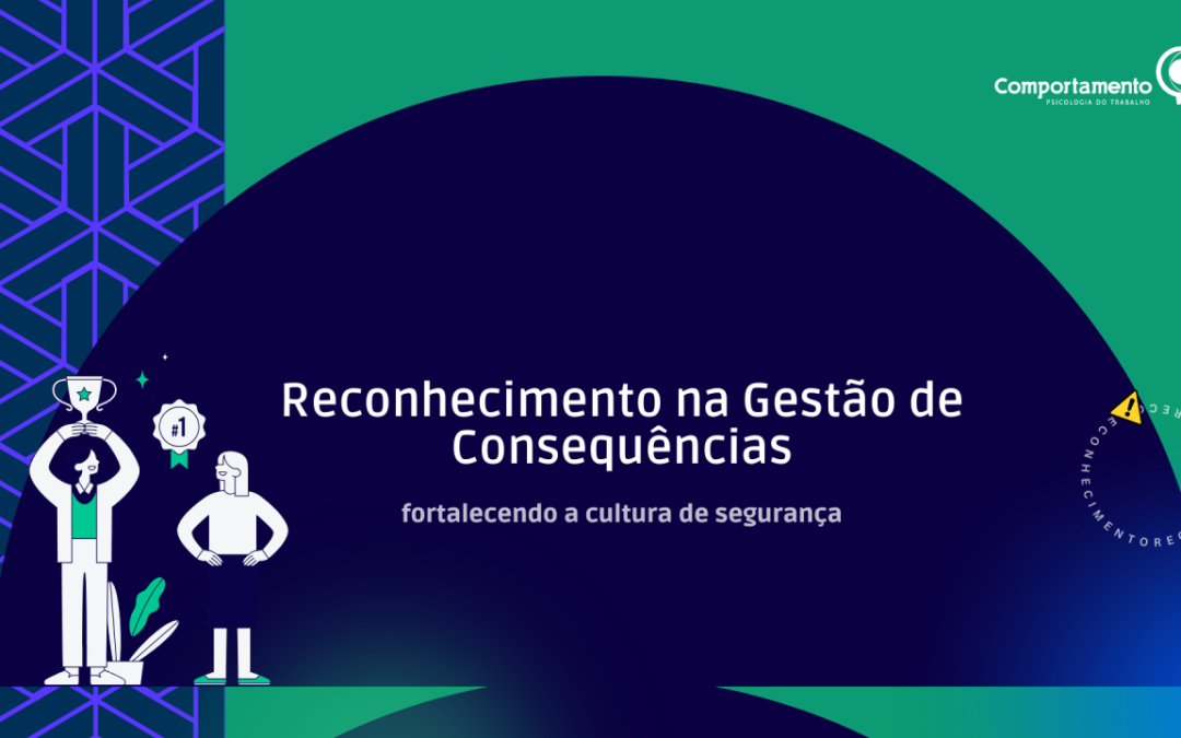 Reconhecimento na Gestão de Consequências – Fortalecendo a Cultura de Segurança