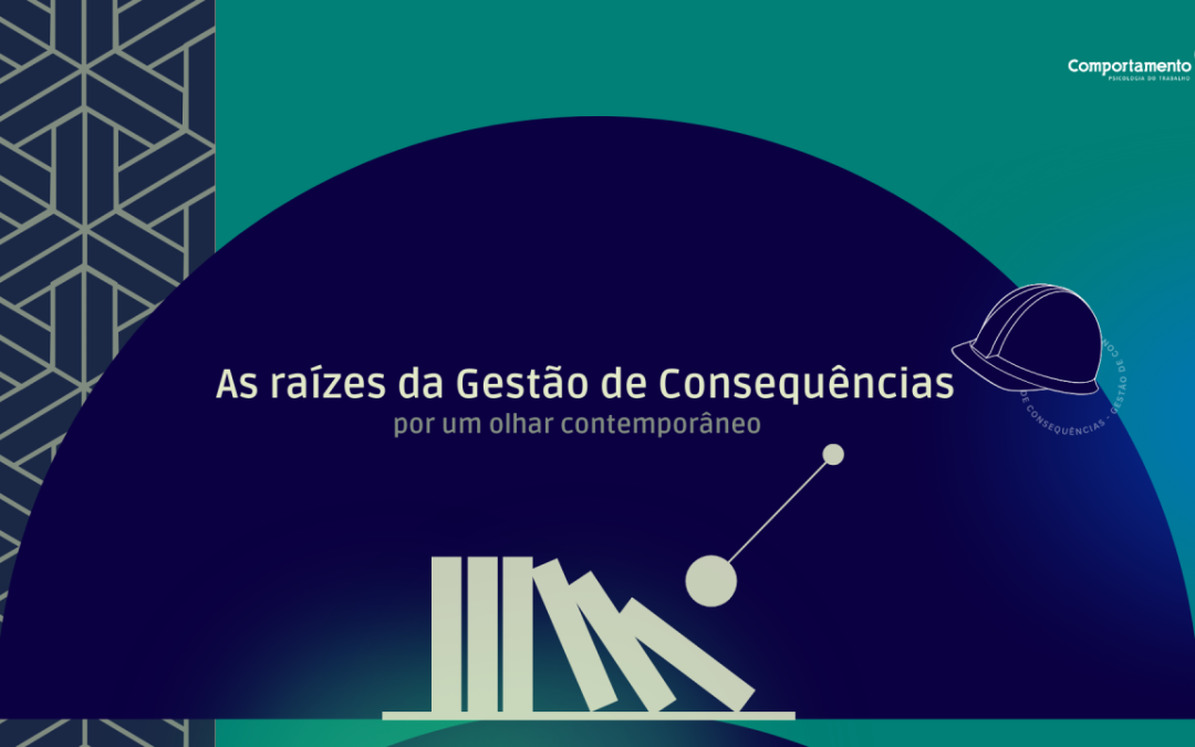 As raízes da Gestão de Consequências – por um olhar contemporâneo